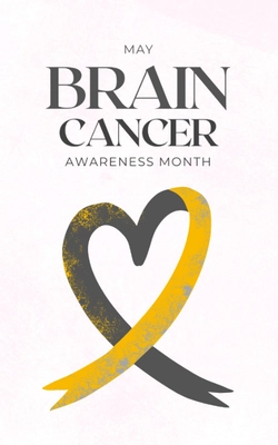 Afiche May: Brain Cancer Awareness Month